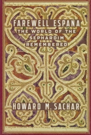 Farewell Espana: The World Of The Sephardim Remembered