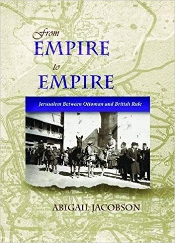 From Empire to Empire: Jerusalem Between Ottoman and British Rule (Space, Place and Society)